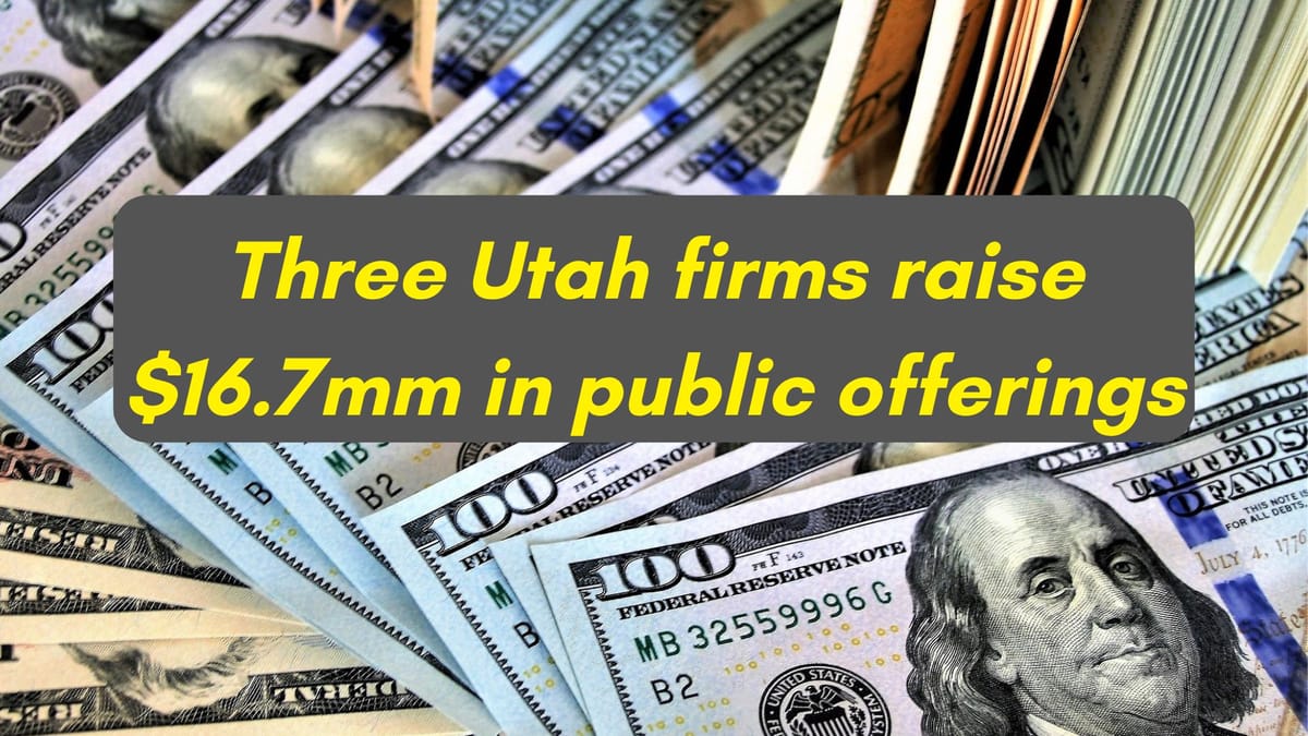 NEWS BRIEF: Three Utah-based, Publicly Traded Microcap Firms Raise a Combined $16.7 Million in Three Separate Offerings