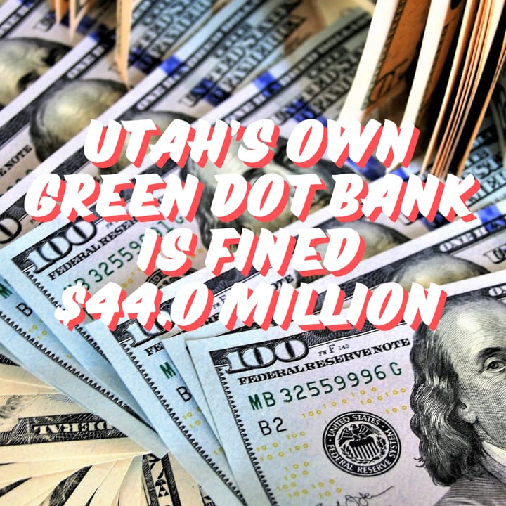 NEWS BRIEF:  Utah's Green Dot Bank is Fined $44.0 Million by the U.S. Federal Reserve Board