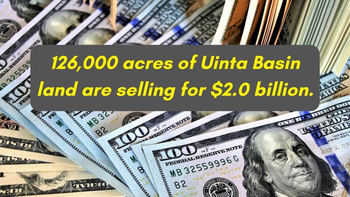 NEWS BRIEF:  A Colorado-based Energy Company is Selling 126,000 Acres of Uinta Basin Land for $2.0 Billion